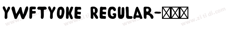 YWFTYoke Regular字体转换 YWFTYoke Regular字体转换